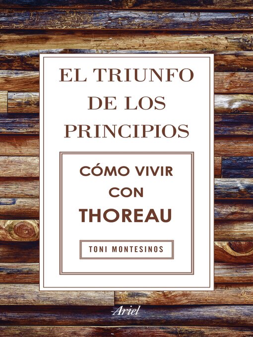 Title details for El triunfo de los principios. Cómo vivir con Thoreau by Toni Montesinos - Available